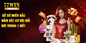 Xổ Số Miền Bắc - Nắm Bắt Cơ Hội Đổi Đời Trong 1 Nốt Nhạc 