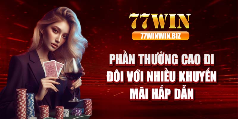 Phần thưởng cao đi đôi với nhiều khuyến mãi hấp dẫn  